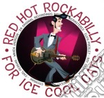 Red Hot Rockabilly For Ice Cool Cats / Various