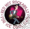 Red Hot Rockabilly For Ice Cool Cats / Various cd
