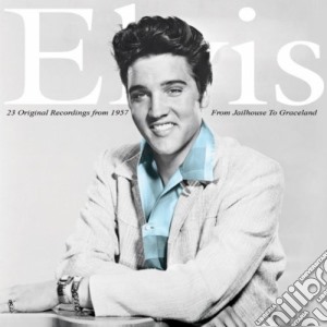 Elvis Presley - From Jailhouse To Graceland - 1957 Recordings cd musicale di Elvis Presley