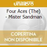 Four Aces (The)  - Mister Sandman cd