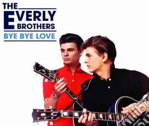 Everly Brothers (The) - Bye Bye Love cd musicale di Everly Brothers