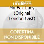 My Fair Lady (Original London Cast) cd