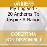 My England - 20 Anthems To Inspire A Nation cd