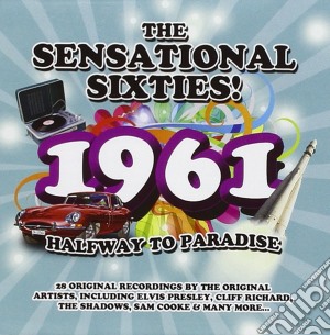Sensational Sixties! (The): 1961 Halfway To Paradise / Various cd musicale di Various