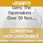 Gerry The Pacemakers - Over 50 Non Stop Party Hits cd