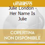 Julie London - Her Name Is Julie cd