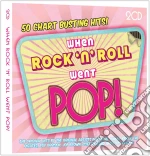 When Rock N Roll Went Pop (2 Cd) cd