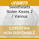 Sweethearts Stolen Kisses 2 / Various cd