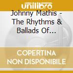 Johnny Mathis - The Rhythms & Ballads Of Broadway The Complete Original Double Album With 16 Bonus Tracks (2 Cd) cd musicale di Johnny Mathis