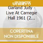 Garland Judy - Live At Carnegie Hall 1961 (2 Cd) cd