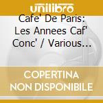 Cafe' De Paris: Les Annees Caf' Conc' / Various (2 Cd) cd musicale di Various Artists
