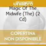 Magic Of The Midwife (The) (2 Cd) cd