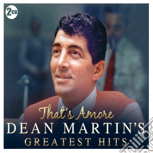 Dean Martin - Greatest Hits - That'S Amore (2 Cd) cd musicale di Dean Martin
