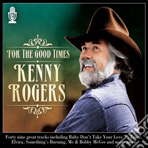 Kenny Rogers - For The Good Times (2 Cd) cd musicale di Kenny Rogers