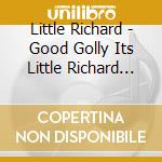 Little Richard - Good Golly Its Little Richard (2 Cd) cd musicale di Little Richard