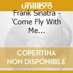 Frank Sinatra - "Come Fly With Me (Compilation, 18 Tracks)" cd