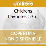 Childrens Favorites 5 Cd cd