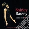 Shirley Bassey - Easy To Love cd musicale di Shirley Bassey
