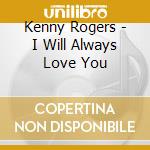 Kenny Rogers - I Will Always Love You cd
