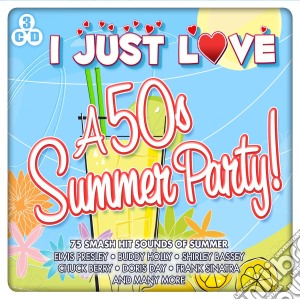 I Just Love A 50s Summer Party! / Various (3 Cd) cd musicale di Various Artists
