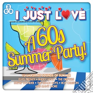 Various Artists - I Just Love A 60S Summer Party (3 Cd) cd musicale di Various Artists