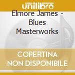 Elmore James - Blues Masterworks cd