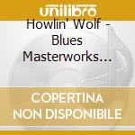 Howlin' Wolf - Blues Masterworks Howlin Wolf cd