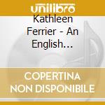 Kathleen Ferrier - An English Contralto cd