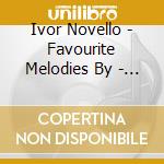Ivor Novello - Favourite Melodies By - Original Recordings 1935-1959 cd
