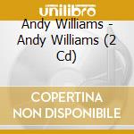 Andy Williams - Andy Williams (2 Cd) cd musicale di Andy Williams