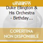 Duke Ellington & His Orchestra   - Birthday Sessions cd
