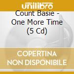 Count Basie - One More Time (5 Cd) cd