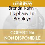 Brenda Kahn - Epiphany In Brooklyn cd musicale di Brenda Kahn