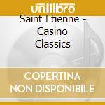 Saint Etienne - Casino Classics cd musicale di Saint Etienne