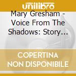 Mary Gresham - Voice From The Shadows: Story Of Muscle Shoals cd musicale di Mary Gresham