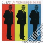 Cl Blast - Lay Another Log On The Fire