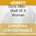 Doris Allen - Shell Of A Woman cd