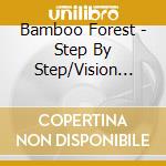 Bamboo Forest - Step By Step/Vision (12')