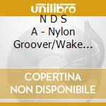 N D S A - Nylon Groover/Wake Up & Smell The Coffee (12') cd