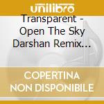 Transparent - Open The Sky Darshan Remix (12') cd