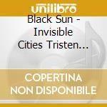 Black Sun - Invisible Cities Tristen Remix (12