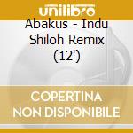 Abakus - Indu Shiloh Remix (12