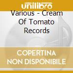 Various - Cream Of Tomato Records cd
