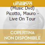(Music Dvd) Picotto, Mauro - Live On Tour cd musicale