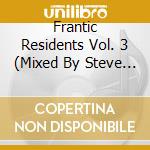 Frantic Residents Vol. 3 (Mixed By Steve Hill) cd