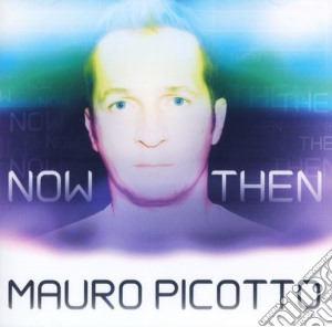 Picotto Mauro - Now & Then cd musicale di PICOTTO MAURO