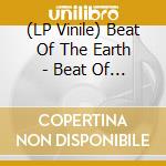 (LP Vinile) Beat Of The Earth - Beat Of The Earth lp vinile