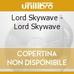 Lord Skywave - Lord Skywave cd