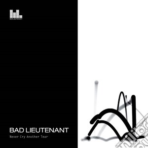 Bad Lieutenant - Never Cry Another Tear cd musicale di Bad Lieutenant