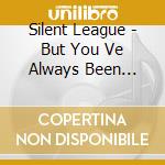 Silent League - But You Ve Always Been Caretaker cd musicale di Silent League